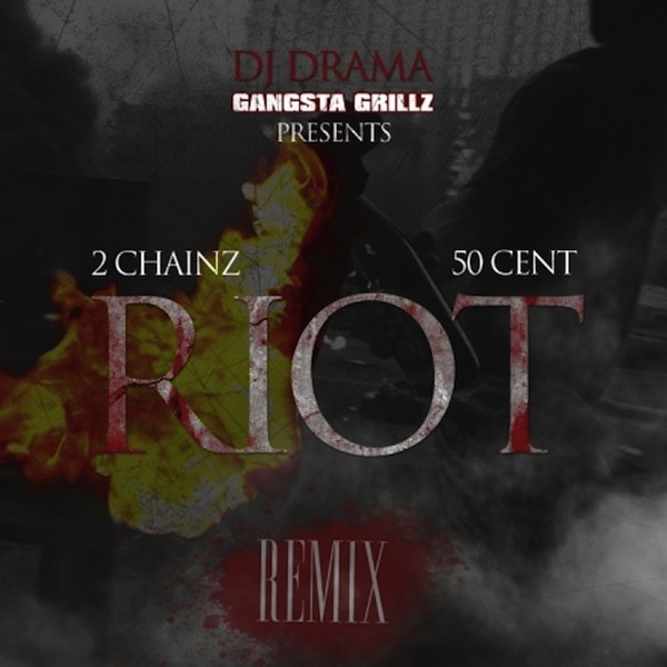 2 Chainz Riot Lyrics 50 Cent